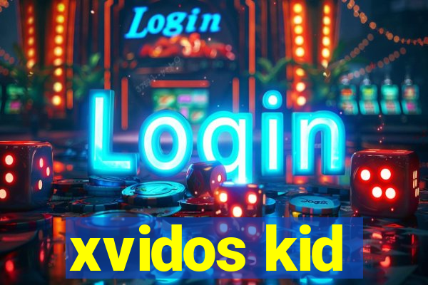 xvidos kid