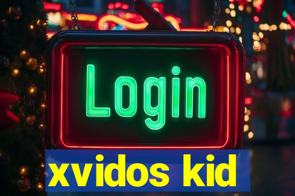 xvidos kid