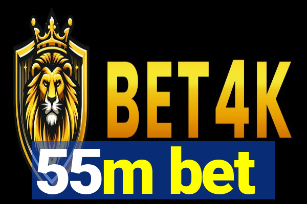 55m bet