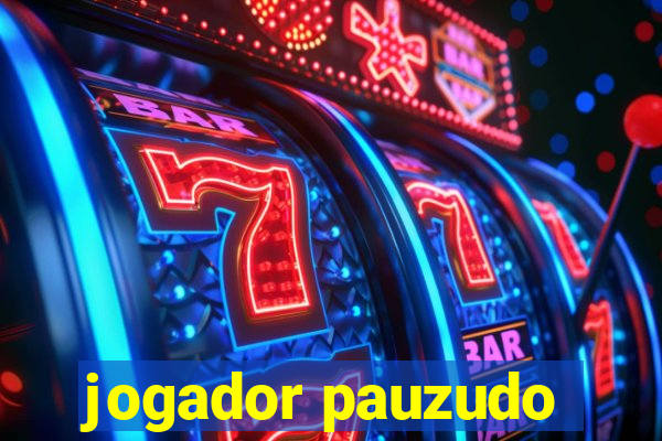 jogador pauzudo