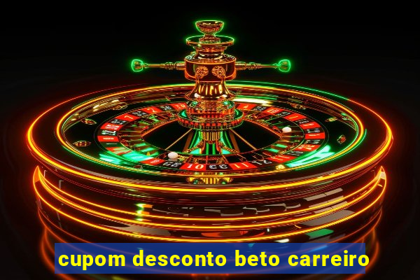 cupom desconto beto carreiro