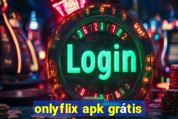 onlyflix apk grátis