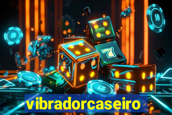 vibradorcaseiro