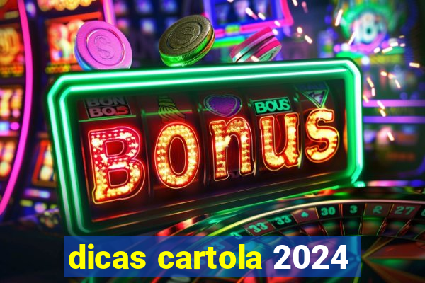 dicas cartola 2024