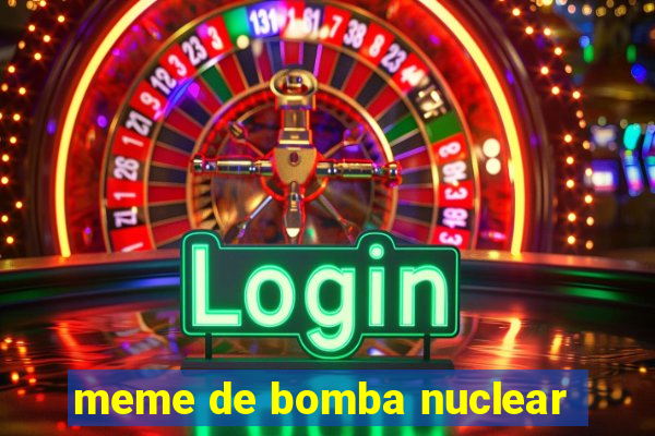 meme de bomba nuclear