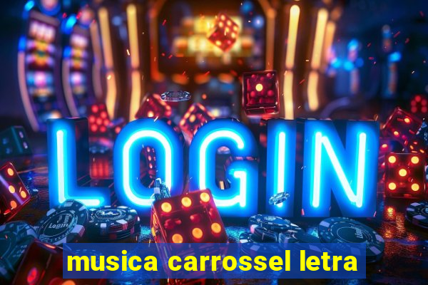 musica carrossel letra