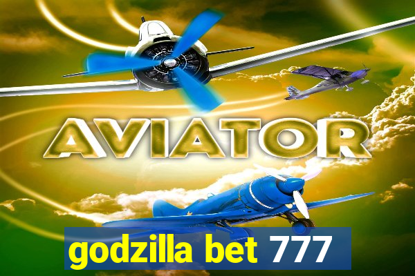 godzilla bet 777