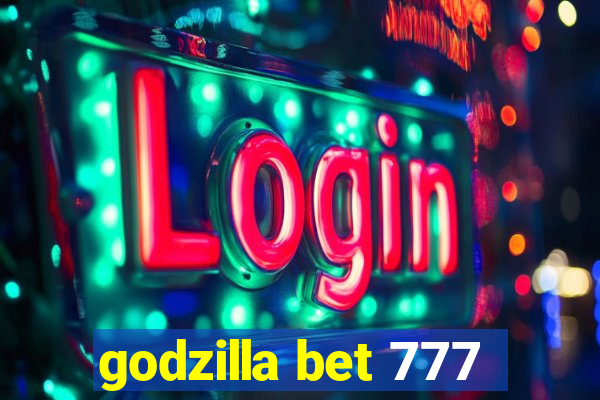 godzilla bet 777