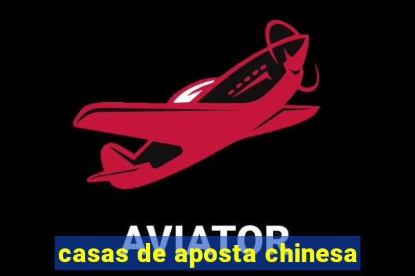 casas de aposta chinesa