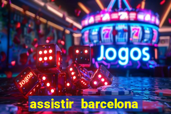 assistir barcelona x granada em hd