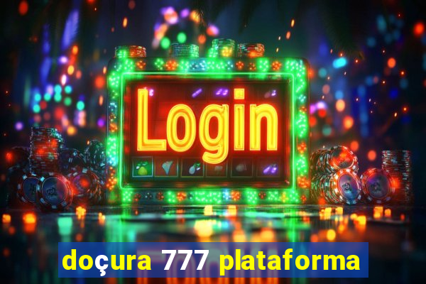 doçura 777 plataforma