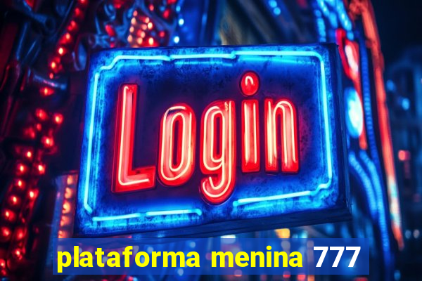 plataforma menina 777