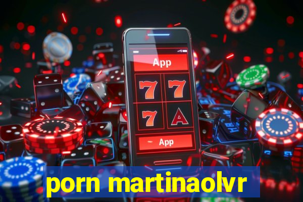 porn martinaolvr