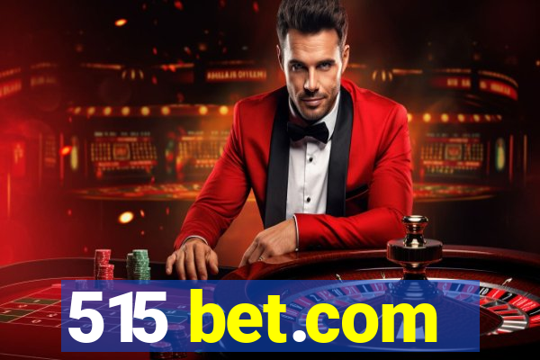 515 bet.com