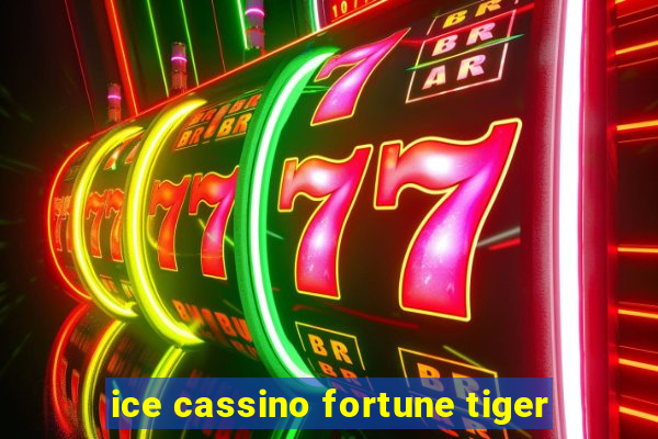 ice cassino fortune tiger