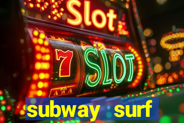 subway surf deposito 1 real