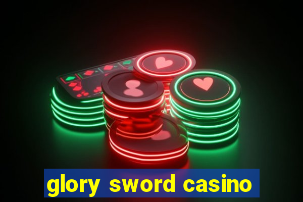 glory sword casino