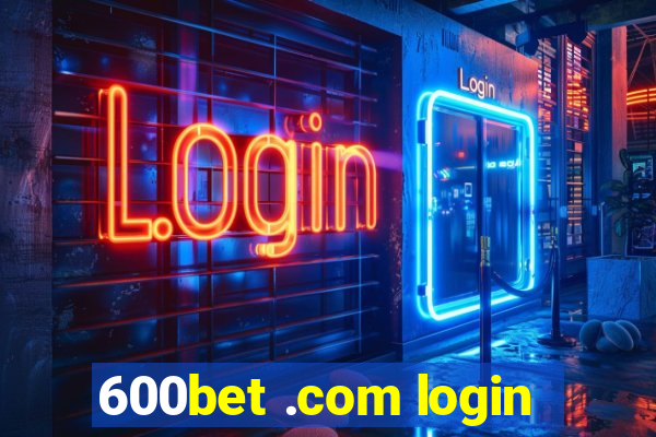 600bet .com login