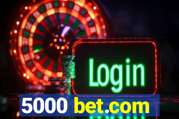 5000 bet.com