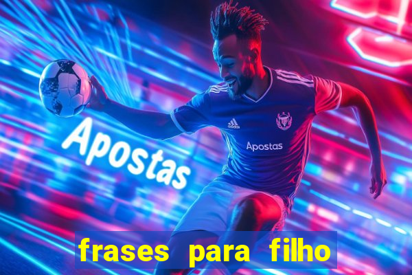 frases para filho jogador de futebol