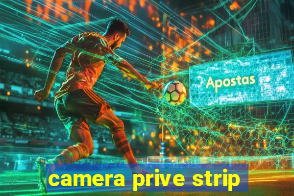 camera prive strip