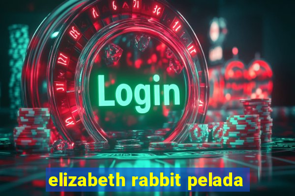 elizabeth rabbit pelada