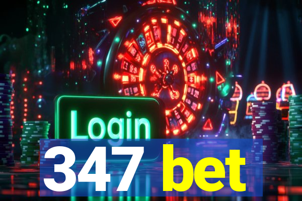 347 bet