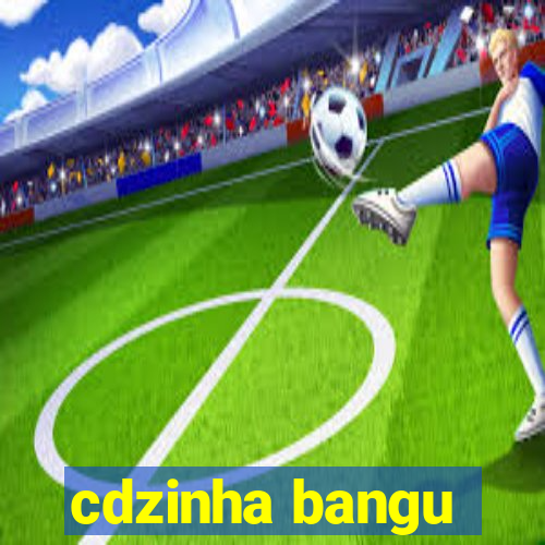 cdzinha bangu