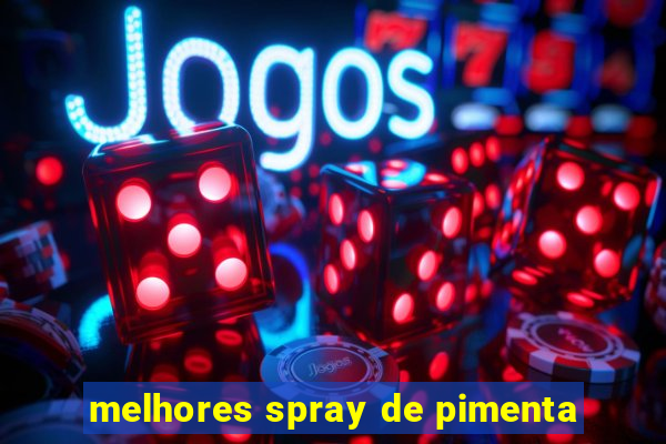 melhores spray de pimenta