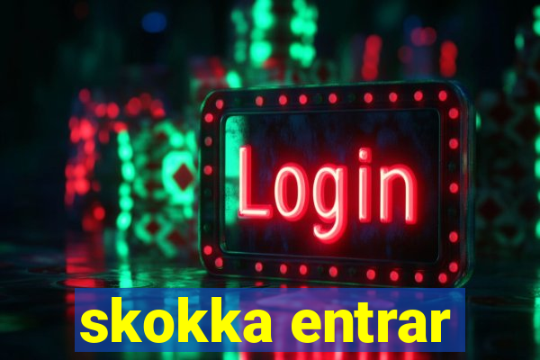 skokka entrar