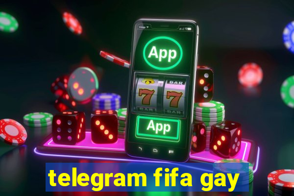 telegram fifa gay