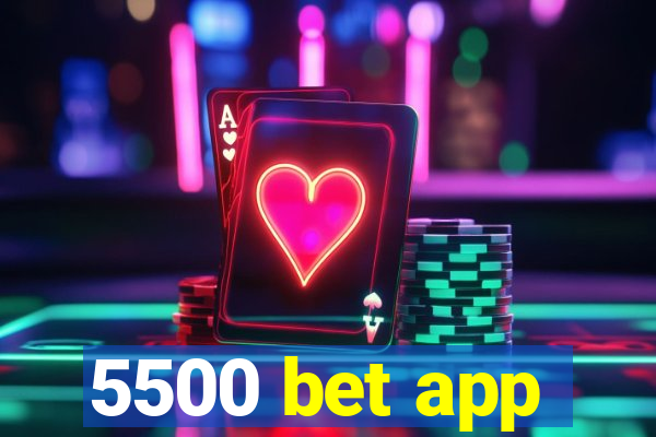 5500 bet app