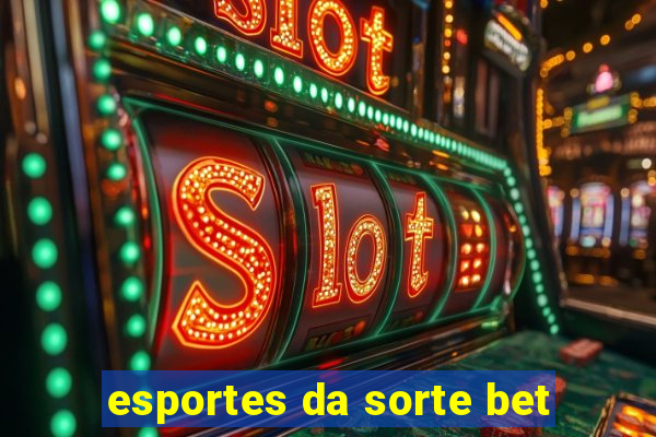 esportes da sorte bet