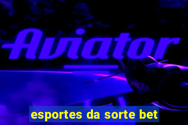 esportes da sorte bet