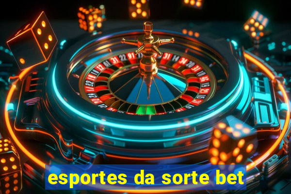 esportes da sorte bet