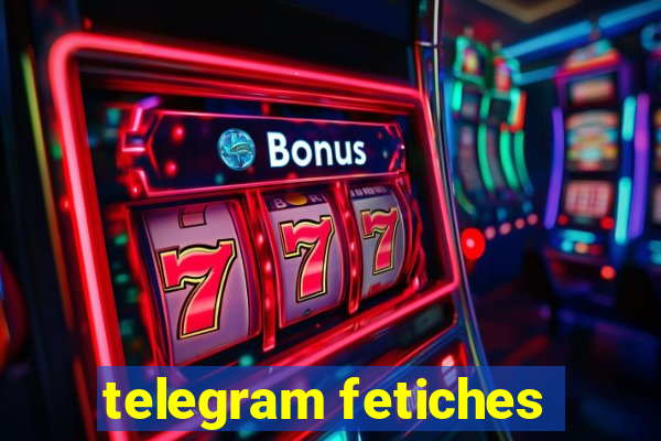 telegram fetiches