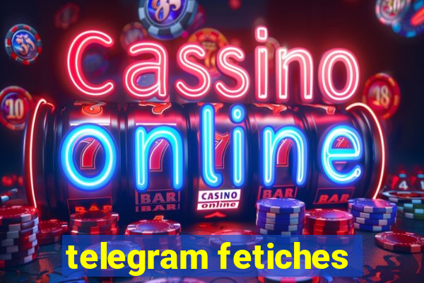 telegram fetiches