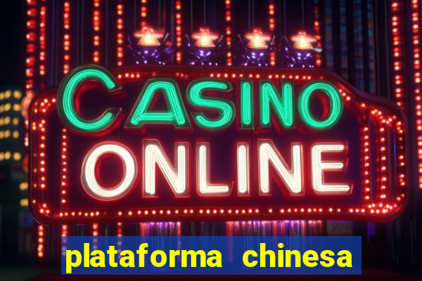 plataforma chinesa do tigrinho