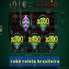 robo roleta brasileira