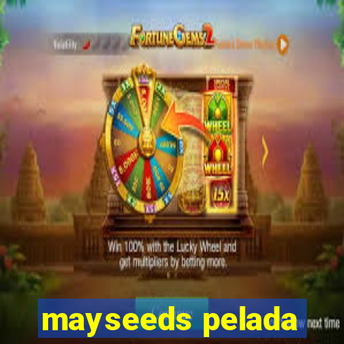 mayseeds pelada