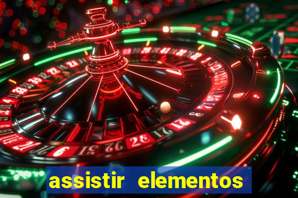 assistir elementos completo dublado