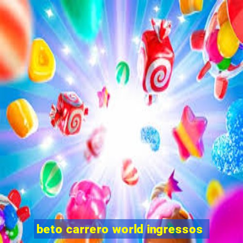 beto carrero world ingressos