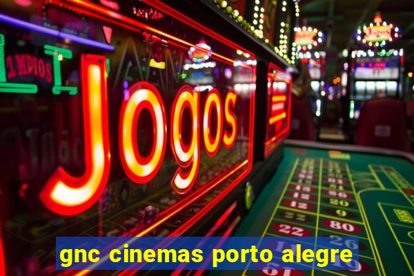 gnc cinemas porto alegre