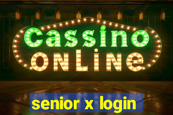 senior x login