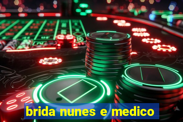 brida nunes e medico