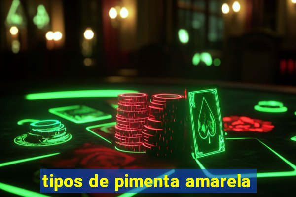 tipos de pimenta amarela