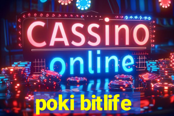 poki bitlife