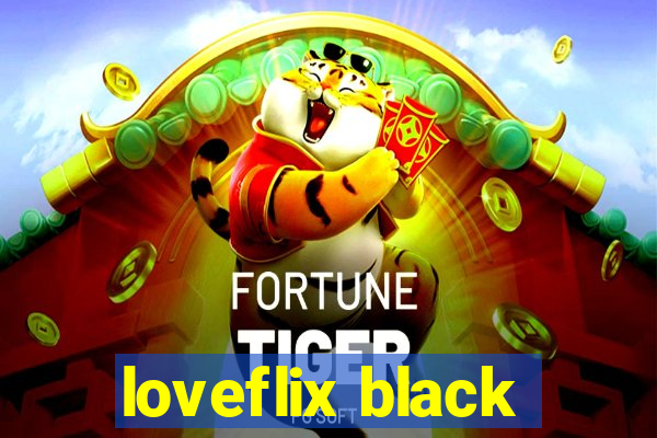 loveflix black