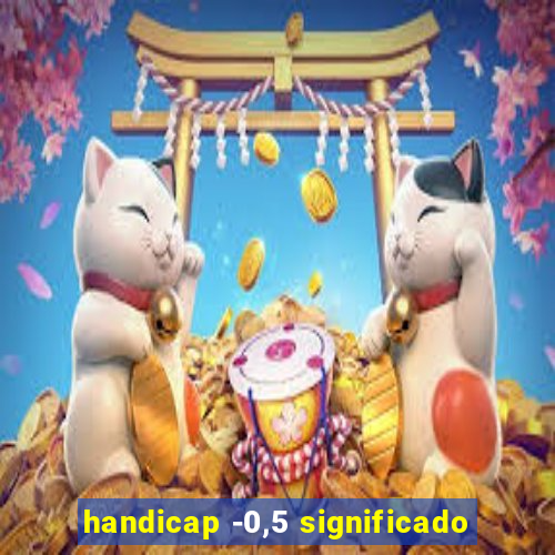 handicap -0,5 significado