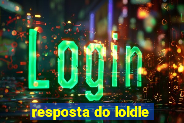 resposta do loldle